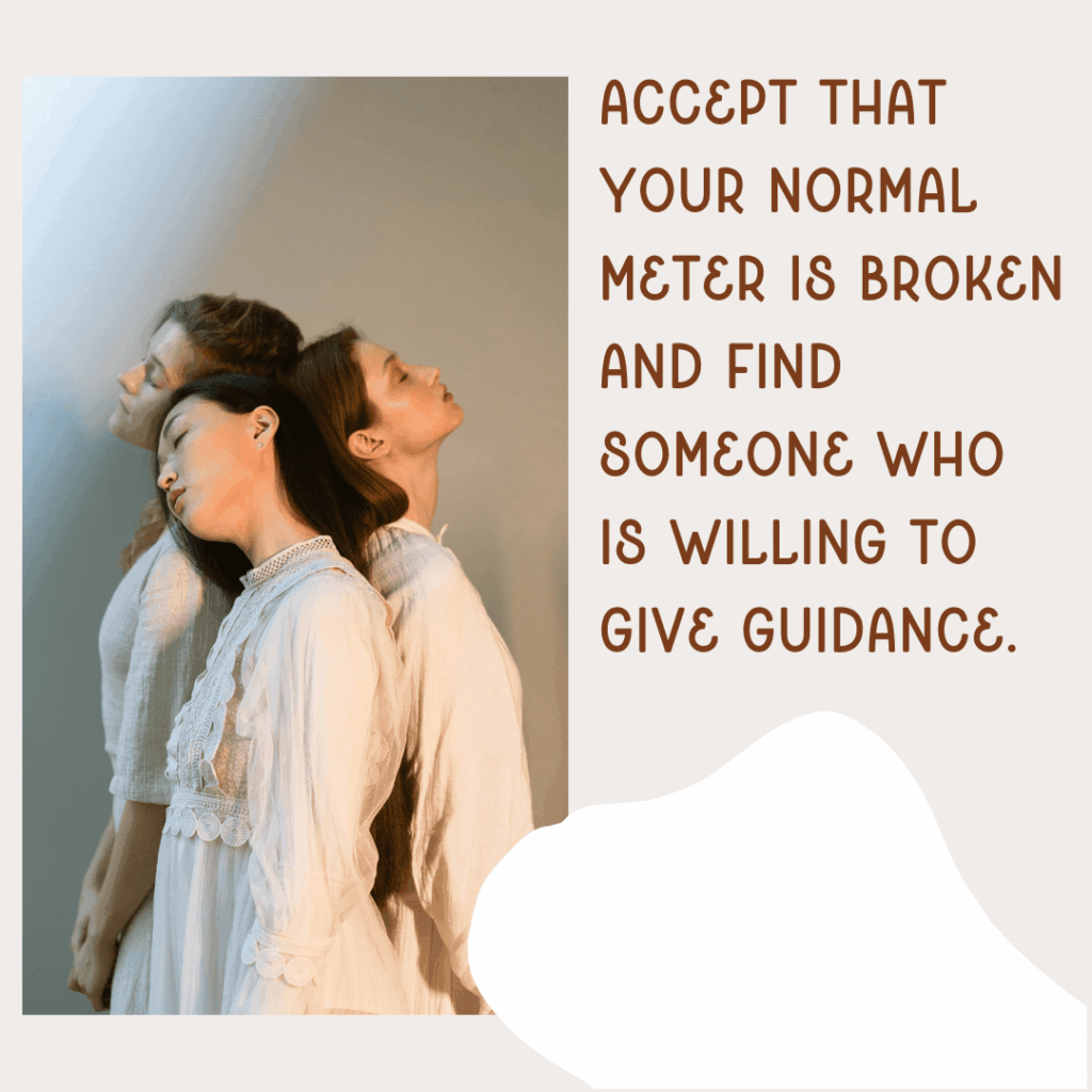 Image of three women leaning on each other with text saying, "Accept that your normal meter is broken and find someone who is willing to give guidance."