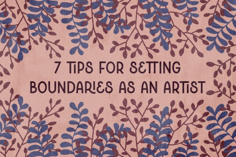 7 Tips for Setting Boundaries as an Artist