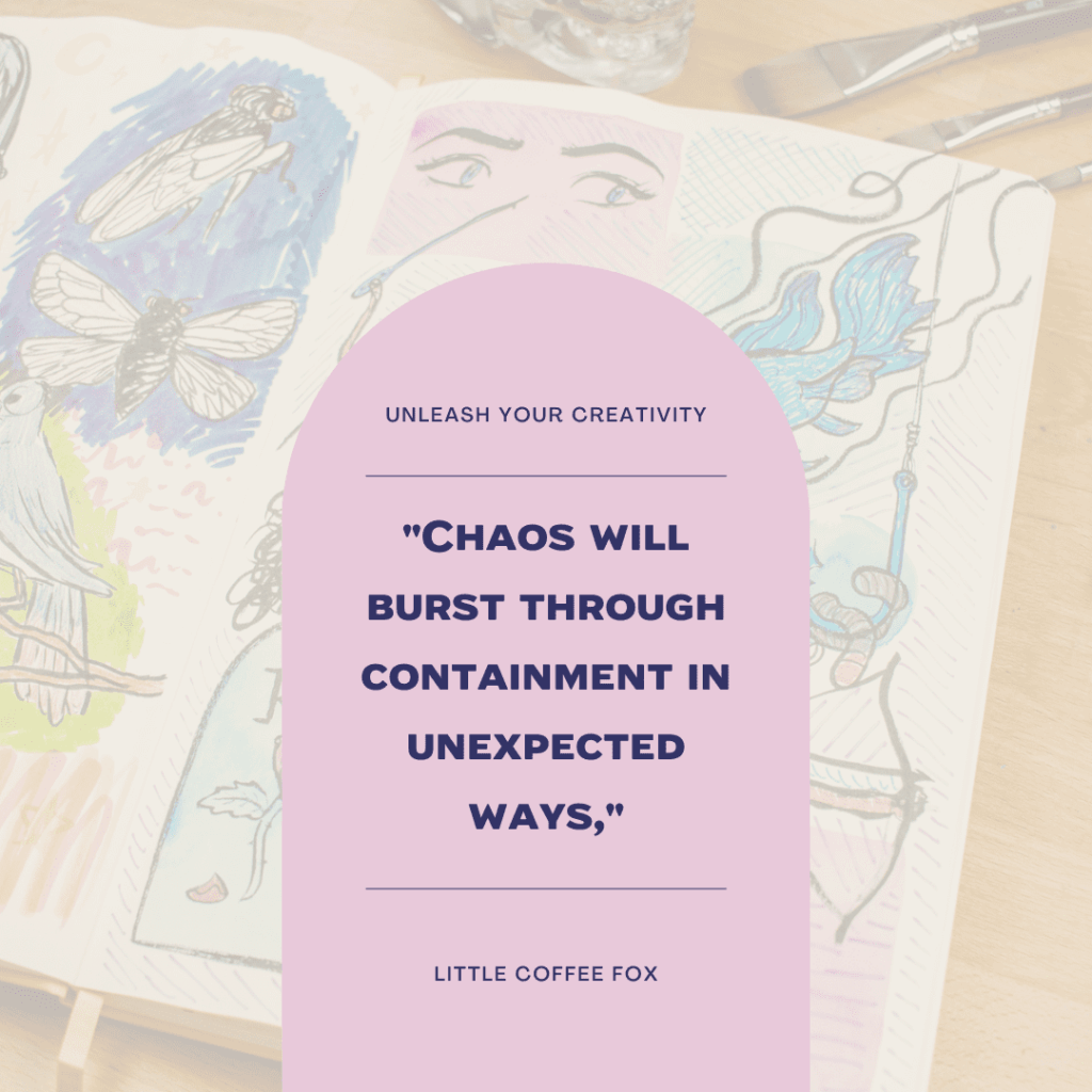 Chaos will break through containment in unexpected ways.