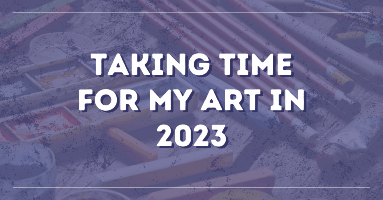 Taking Time for Art: My Creative Journey