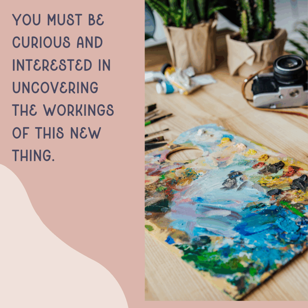 This image emphasizes the article's quote, "You must be curious and interested in uncovering the workings of this new thing."